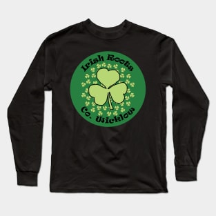 County Wicklow Irish Roots Saint Patricks Day Long Sleeve T-Shirt